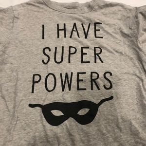 I have super powers tshirt